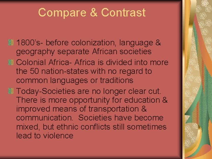 Compare & Contrast 1800’s- before colonization, language & geography separate African societies Colonial Africa-