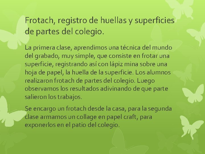 Frotach, registro de huellas y superficies de partes del colegio. La primera clase, aprendimos