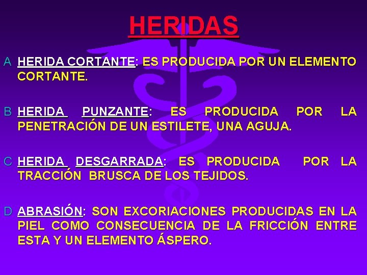 HERIDAS A HERIDA CORTANTE: ES PRODUCIDA POR UN ELEMENTO CORTANTE. B HERIDA PUNZANTE: ES