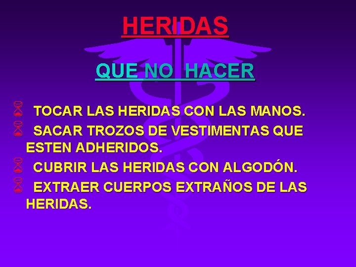 HERIDAS QUE NO HACER 6 6 TOCAR LAS HERIDAS CON LAS MANOS. SACAR TROZOS