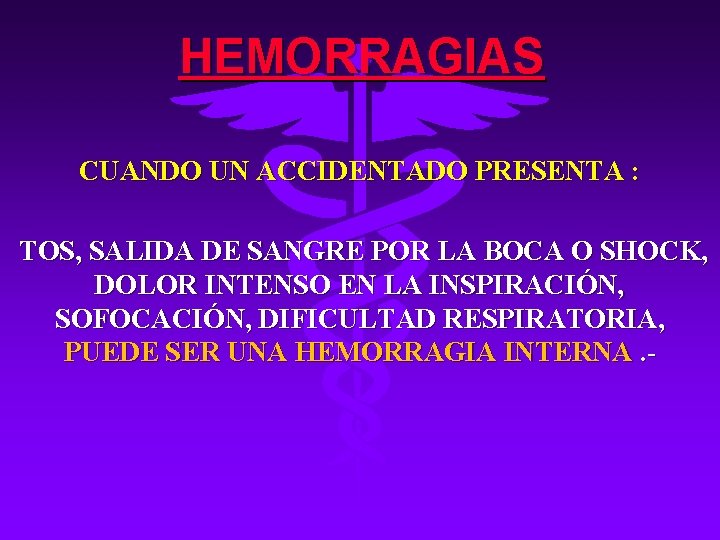 HEMORRAGIAS CUANDO UN ACCIDENTADO PRESENTA : TOS, SALIDA DE SANGRE POR LA BOCA O