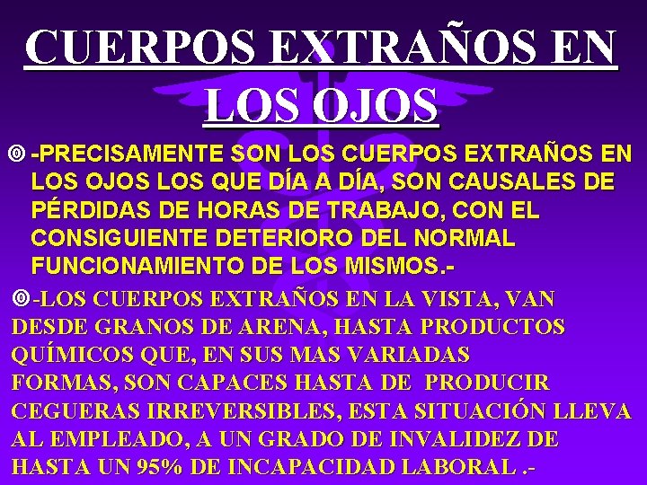 CUERPOS EXTRAÑOS EN LOS OJOS ¥ -PRECISAMENTE SON LOS CUERPOS EXTRAÑOS EN LOS OJOS