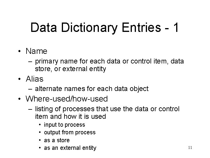 Data Dictionary Entries - 1 • Name – primary name for each data or