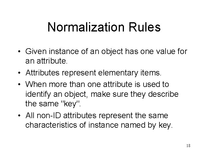 Normalization Rules • Given instance of an object has one value for an attribute.