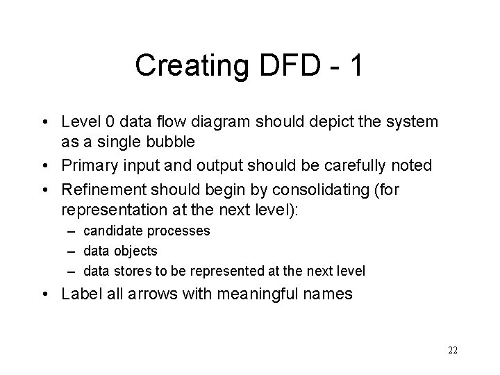 Creating DFD - 1 • Level 0 data flow diagram should depict the system