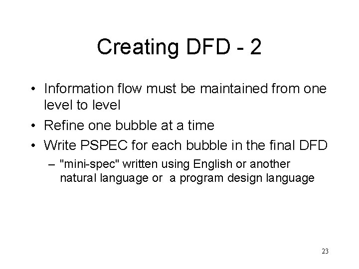 Creating DFD - 2 • Information flow must be maintained from one level to