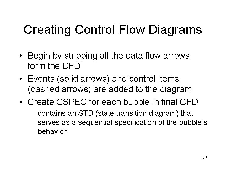 Creating Control Flow Diagrams • Begin by stripping all the data flow arrows form