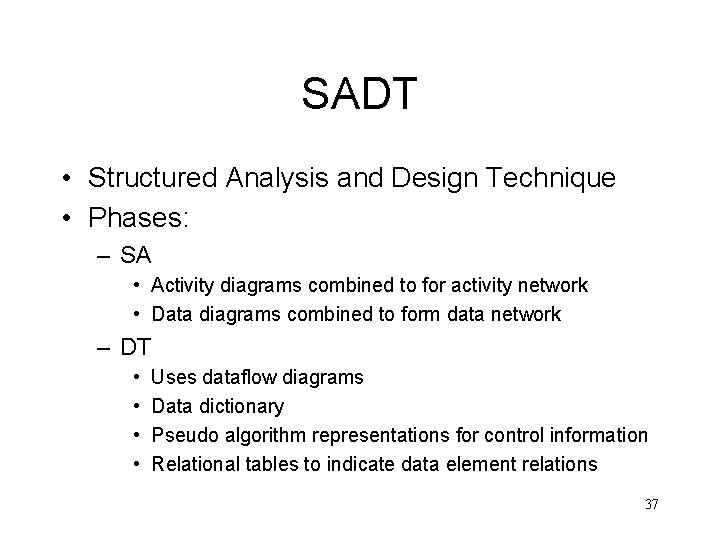 SADT • Structured Analysis and Design Technique • Phases: – SA • Activity diagrams