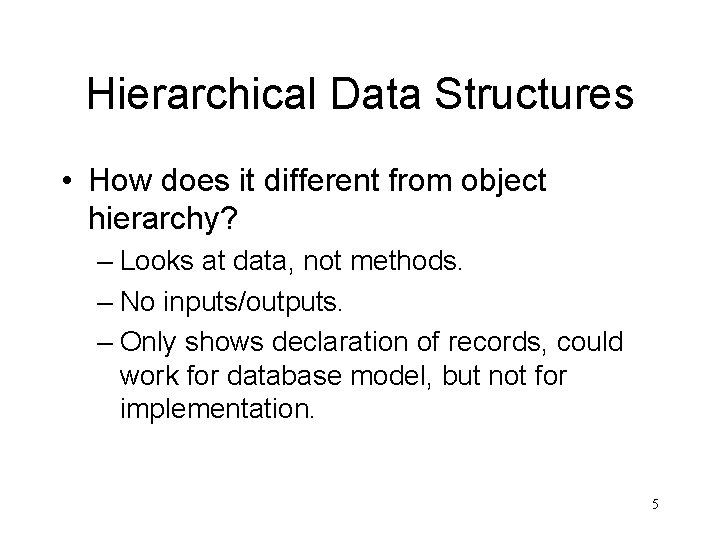 Hierarchical Data Structures • How does it different from object hierarchy? – Looks at