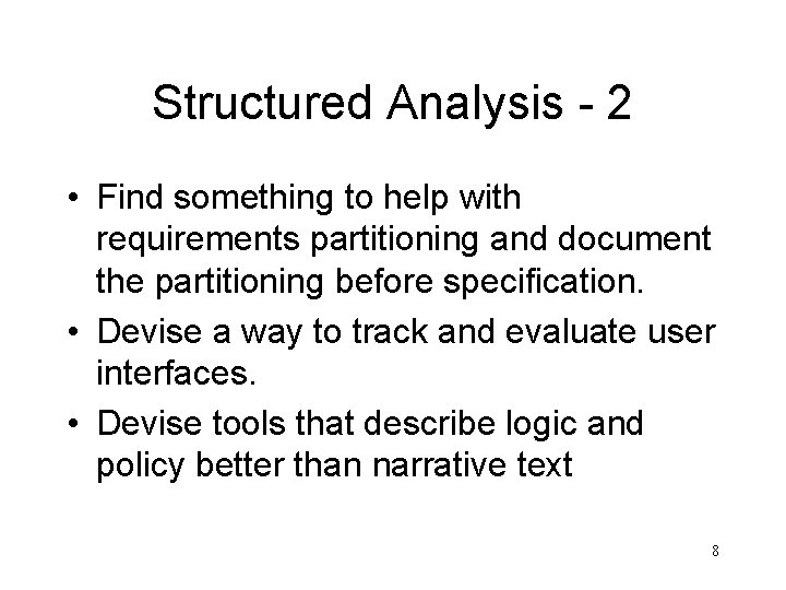 Structured Analysis - 2 • Find something to help with requirements partitioning and document