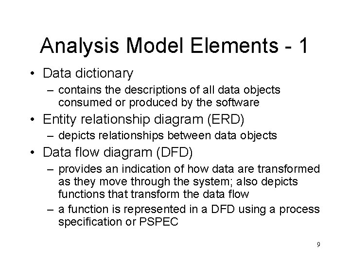 Analysis Model Elements - 1 • Data dictionary – contains the descriptions of all