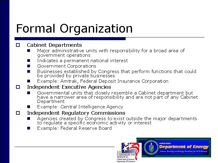 Formal Organization o Cabinet Departments n n n o Independent Executive Agencies n n