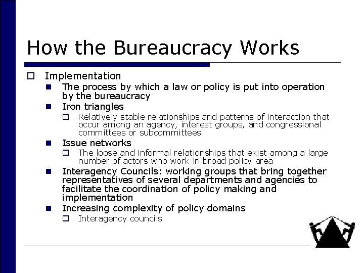 How the Bureaucracy Works o Implementation n The process by which a law or