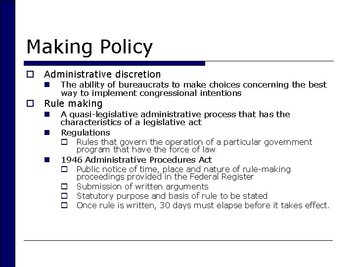 Making Policy o Administrative discretion n o The ability of bureaucrats to make choices