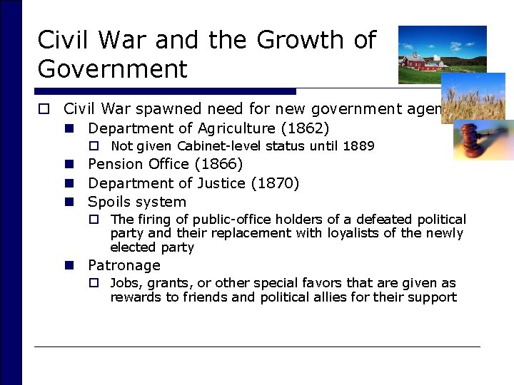 Civil War and the Growth of Government o Civil War spawned need for new