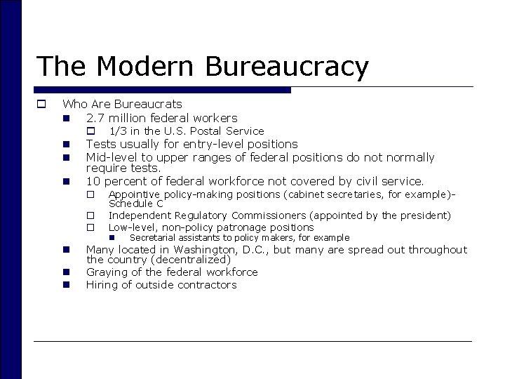 The Modern Bureaucracy o Who Are Bureaucrats n 2. 7 million federal workers o