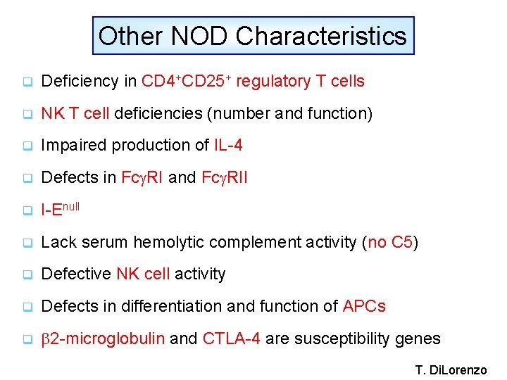 Other NOD Characteristics q Deficiency in CD 4+CD 25+ regulatory T cells q NK