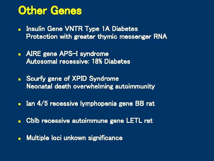 Other Genes n n n Insulin Gene VNTR Type 1 A Diabetes Protection with