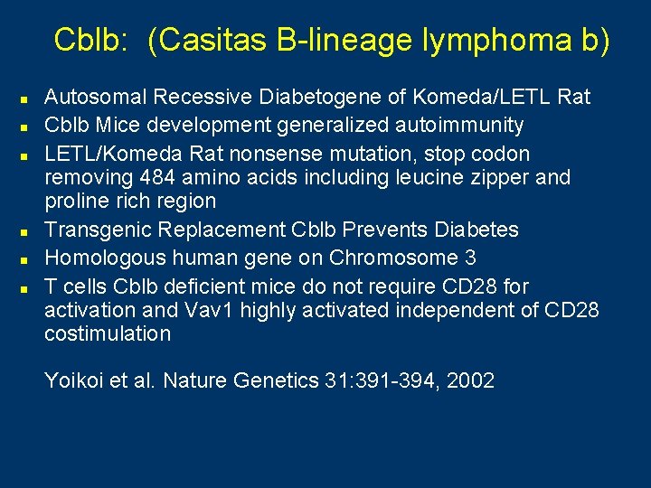 Cblb: (Casitas B-lineage lymphoma b) n n n Autosomal Recessive Diabetogene of Komeda/LETL Rat