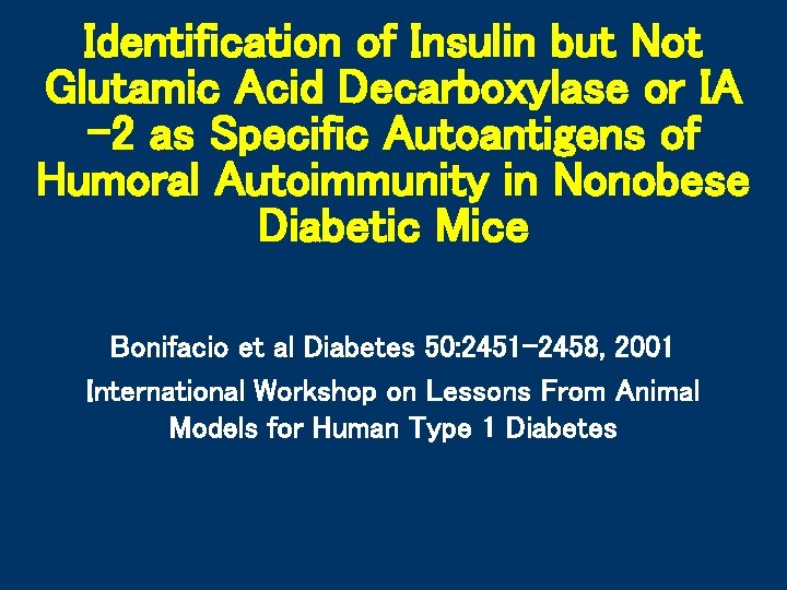 Identification of Insulin but Not Glutamic Acid Decarboxylase or IA -2 as Specific Autoantigens