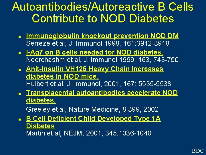 Autoantibodies/Autoreactive B Cells Contribute to NOD Diabetes n n n Immunoglobulin knockout prevention NOD
