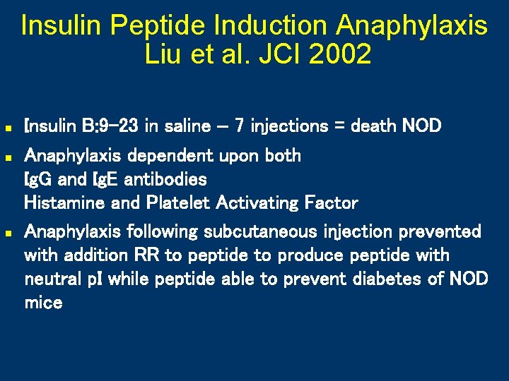 Insulin Peptide Induction Anaphylaxis Liu et al. JCI 2002 n n n Insulin B: