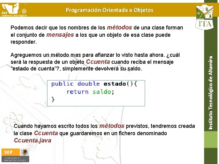 Programación Orientada a Objetos Agreguemos un método mas para afianzar lo visto hasta ahora.