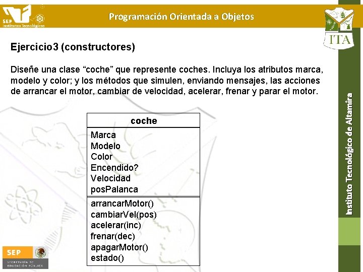 Programación Orientada a Objetos Diseñe una clase “coche” que represente coches. Incluya los atributos