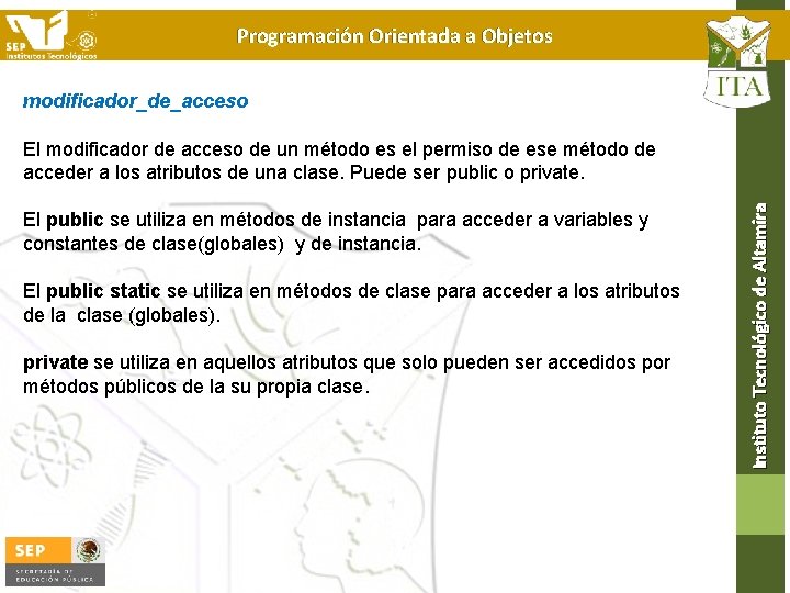 Programación Orientada a Objetos modificador_de_acceso El public se utiliza en métodos de instancia para