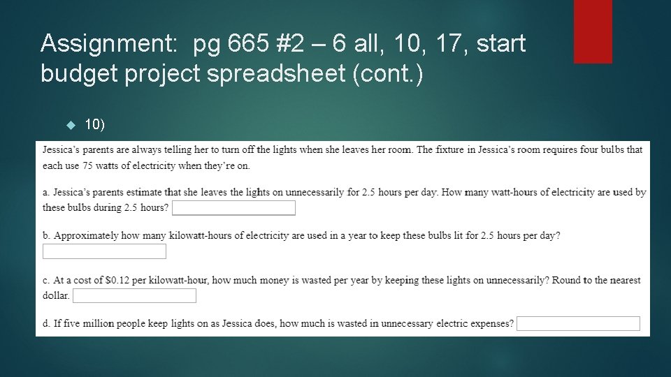 Assignment: pg 665 #2 – 6 all, 10, 17, start budget project spreadsheet (cont.