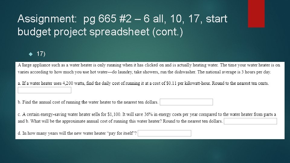 Assignment: pg 665 #2 – 6 all, 10, 17, start budget project spreadsheet (cont.