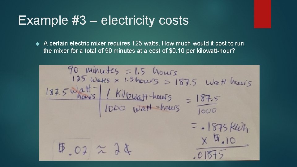 Example #3 – electricity costs A certain electric mixer requires 125 watts. How much