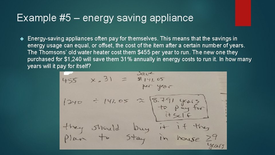 Example #5 – energy saving appliance Energy-saving appliances often pay for themselves. This means