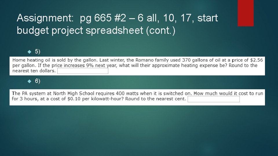 Assignment: pg 665 #2 – 6 all, 10, 17, start budget project spreadsheet (cont.