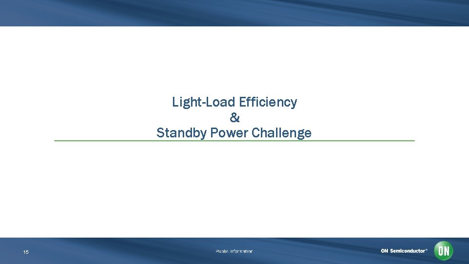 Light-Load Efficiency & Standby Power Challenge 15 