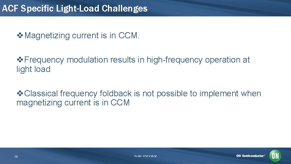 ACF Specific Light-Load Challenges v. Magnetizing current is in CCM. v. Frequency modulation results