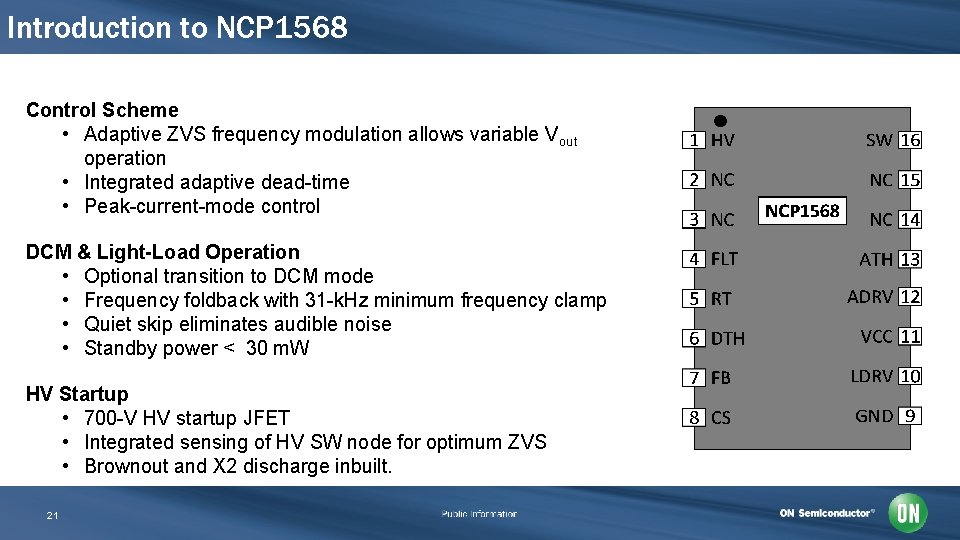 Introduction to NCP 1568 Control Scheme • Adaptive ZVS frequency modulation allows variable Vout