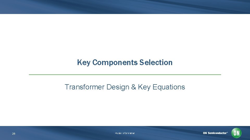 Key Components Selection Transformer Design & Key Equations 26 