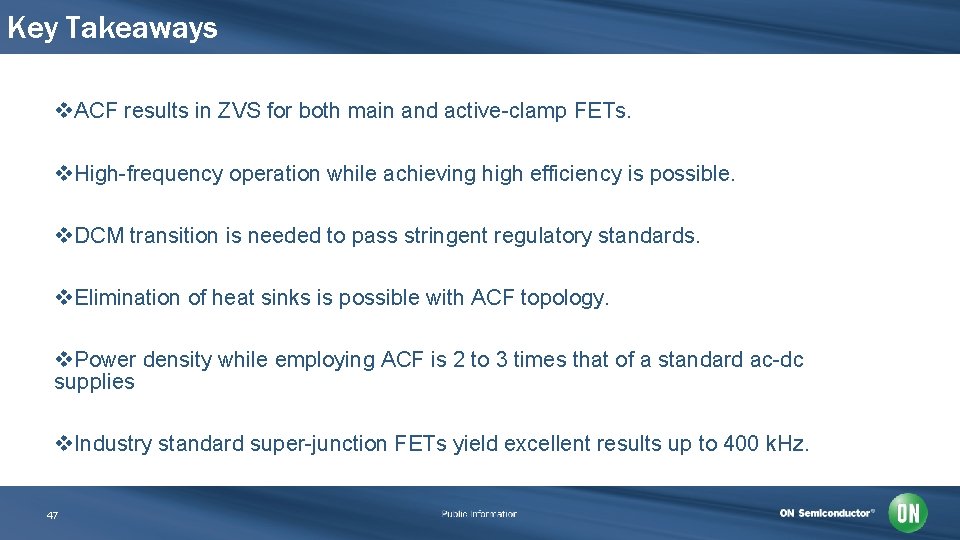 Key Takeaways v. ACF results in ZVS for both main and active-clamp FETs. v.