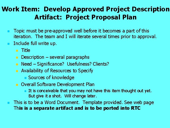 Work Item: Develop Approved Project Description Artifact: Project Proposal Plan n n Topic must