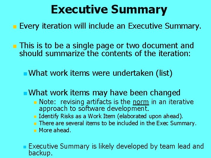 Executive Summary n Every iteration will include an Executive Summary. n This is to
