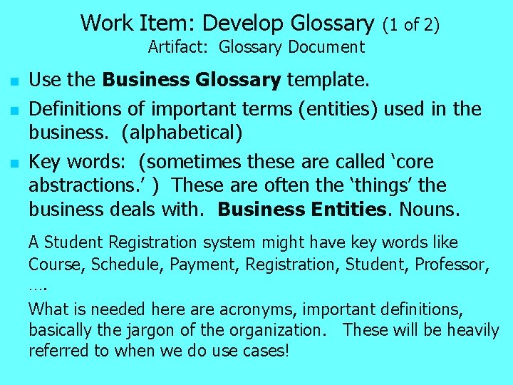 Work Item: Develop Glossary (1 of 2) Artifact: Glossary Document n n n Use