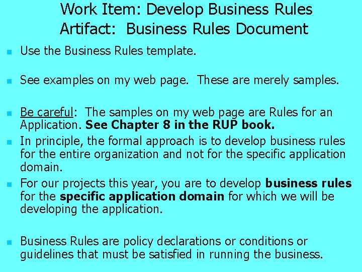 Work Item: Develop Business Rules Artifact: Business Rules Document n Use the Business Rules