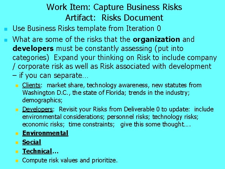 Work Item: Capture Business Risks Artifact: Risks Document n n Use Business Risks template