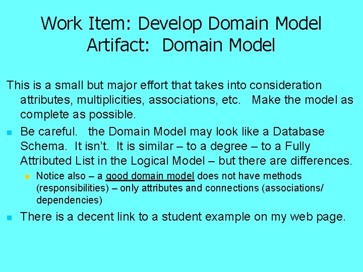 Work Item: Develop Domain Model Artifact: Domain Model This is a small but major