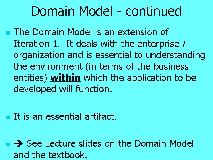 Domain Model - continued n n n The Domain Model is an extension of