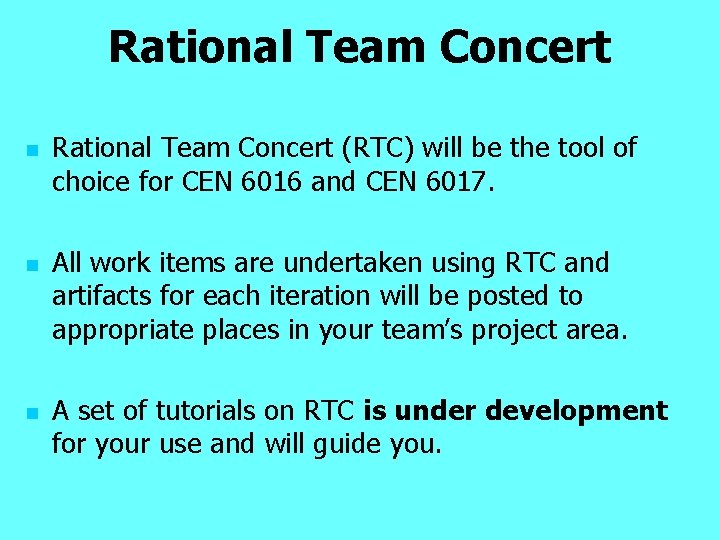 Rational Team Concert n n n Rational Team Concert (RTC) will be the tool