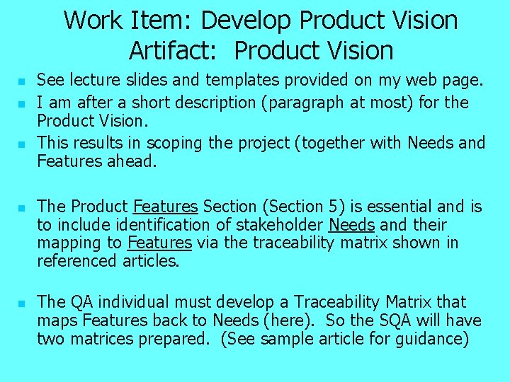 Work Item: Develop Product Vision Artifact: Product Vision n n See lecture slides and
