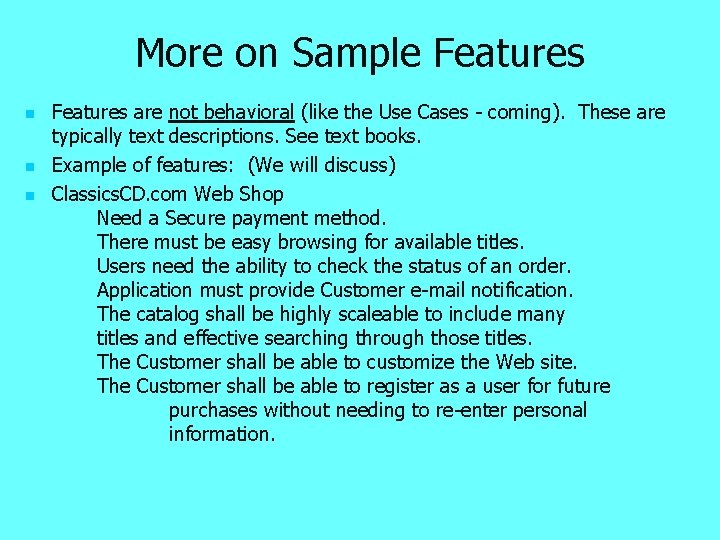 More on Sample Features n n n Features are not behavioral (like the Use