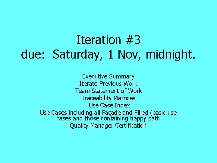 Iteration #3 due: Saturday, 1 Nov, midnight. Executive Summary Iterate Previous Work Team Statement